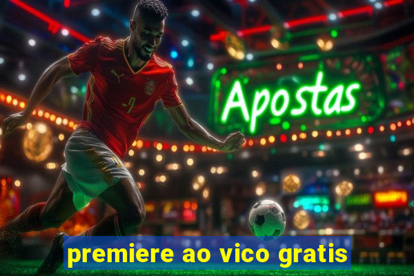 premiere ao vico gratis